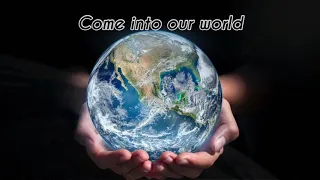Come into our world