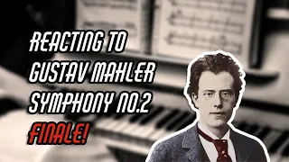 MY EMOTIONS COULDN'T HANDLE IT - REACTING TO SYMPHONY NO.2 -MAHLER - FINAL MVT.