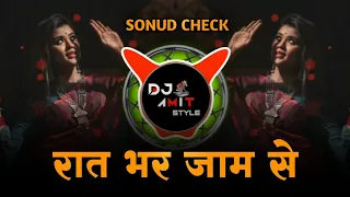 Raat Bhar Jaam Se Remix (SoundCheck Vs Bass Mix) Mix by dj am style