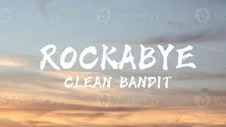 CLEAN BANDIT- ROCABYE (Lyrics)￼