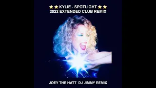 KYLIE MINOGUE   SPOTLIGHT  JOEY THE HATT  DJ JIMMY 2022 EXTENDED CLUB REMIX