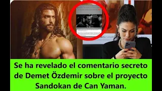 Se ha revelado el comentario secreto de Demet Özdemir sobre el proyecto Sandokan de Can Yaman.