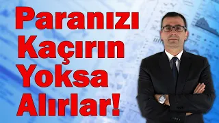 Paranızı Kaçırın Yoksa Alırlar!