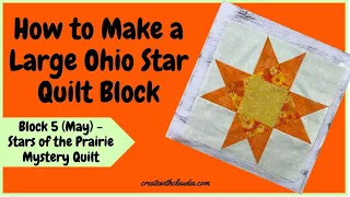 Ohio Star Large Quilt Block Tutorial & Block 5 of 2021 Stars of the Prairie Mystery Quilt