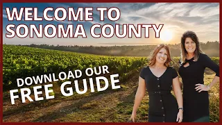 A Complete Guide to Sonoma County | SONOMA COUNTY EXPLAINED | Living in Sonoma County, CA