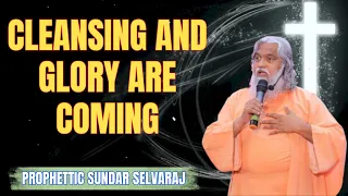 Cleansing and Glory are Coming - Sadhu Sundar Selvaraj Ministries