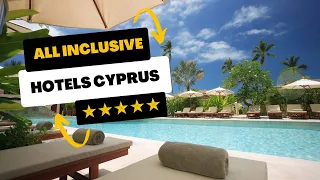 🏝️Top 10 ALL INCLUSIVE Hotels in Cyprus - 5 Stars