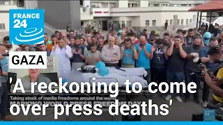 Journalist deaths in Gaza: A 'reckoning' to come when war is over • FRANCE 24 English