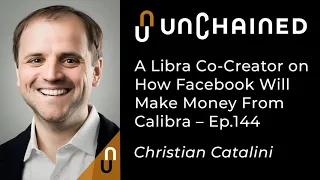 A Libra Co-Creator on How Facebook Will Make Money From Calibra - Ep.144