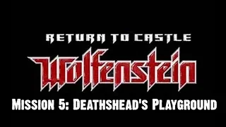 Return to Castle Wolfenstein Walkthrough Mission 5: Deathshead's Playground (HD,60fps)