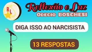 13 RESPOSTAS CERTEIRAS PARA VOCÊ DIZER AO NARCISISTA E COLOCÁ-LO EM SEU DEVIDO LUGAR.