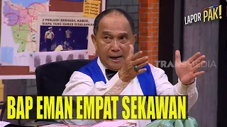 BAP Eman Empat Sekawan Bikin Emosi Pasukin Hampir Tak Tertahan | LAPOR PAK! (11/11/22) Part 4