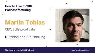 Nutrition and Bio-Hacking w/ Martin Tobias, CEO, Bulletproof Labs