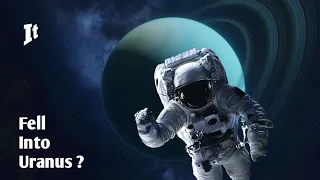 What if you fell into Uranus ?