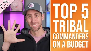 Top 5 Commanders for a Tribal Deck on a Budget