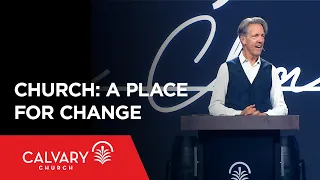 Church: A Place for Change - Acts 2:40-47 - Skip Heitzig