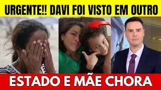 😭URGENTE!! MÃE REVELA QUE PESSOA VIU DAVI EM OUTRO ESTADO E ELA CHORA AO SABER