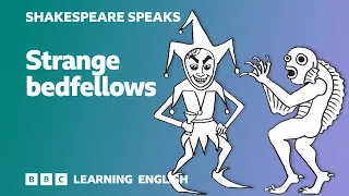 🎭 Strange bedfellows - Learn English vocabulary & idioms with Shakespeare Speaks