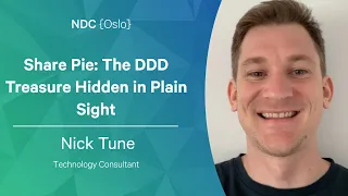 Share Pie: The DDD Treasure Hidden in Plain Sight - Nick Tune - NDC Oslo 2022