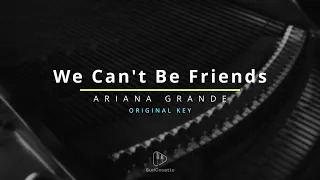 We Can't Be Friends (wait for your love) - ARIANA GRANDE (Piano Karaoke Version ORIGINAL KEY)