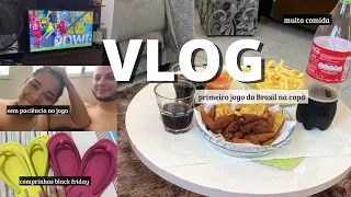 VLOG| PRIMEIRO JOGO DO BRASIL, TARDE DE MUITA COMIDA, COMPRINHAS E PRESENTES NA BLACK FRIDAY