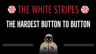 The White Stripes • The Hardest Button To Button (CC) 🎤 [Karaoke] [Instrumental]