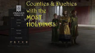 CK3: The Counties & Duchies with the Most Holdings (for Growing Tall) - Crusader Kings 3