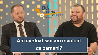 Evoluția și involuția omului în secolul XXI - Dă sens vieții