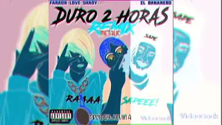 Faraón Love Shady ❌ El Bananero - Duro 2 Horas (Remix Metalic) [ Audio Oficial ] | (Prod By: K&A)