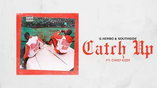 G Herbo & Southside - Catch Up ft Chief Keef (Official Audio)