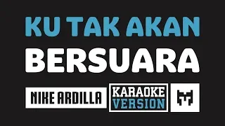 [ Karaoke ] Nike Ardilla - Ku Tak Akan Bersuara (Suara Hati)