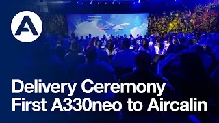 Delivery Ceremony: First #A330neo to Aircalin