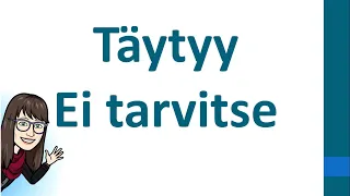 Täytyy, ei tarvitse