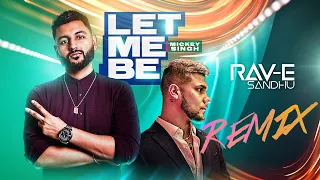 LET ME BE REMIX | MICKEY SINGH | RAV-E SANDHU |