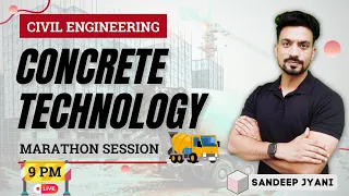 Marathon Session | Mastering Concrete Technology for CIVIL Engineering Exams #sandeepjyani