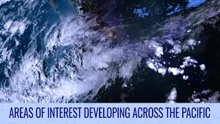 New storms developing in the Pacific - Tropical Weather Bulletin