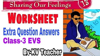 WORKSHEET / Sharing Our Feelings / Class-3 EVS / Extra Question Answers