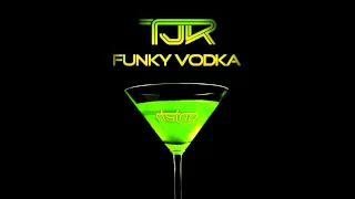 TJR - Funky Vodka (Original Mix)