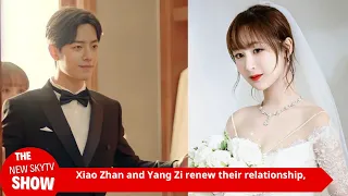 Xiao Zhan and Yang Zi continue their relationship, and there is good news about originality! Xiao Zh