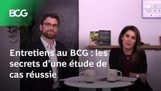 Entretiens au BCG : les secrets d'une étude de cas réussie