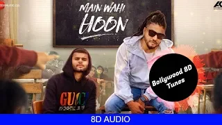 Main Wahin Hoon [8D Song] | Raftaar, Karma | Use Headphones | Hindi 8D Music