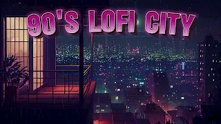 90's Lofi City ~ lofi chill vibes aesthetic [study/sleep/focus music]