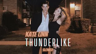 Kate Linn - Thunderlike (Slowed)