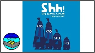 Shh! We Have a Plan by Chris Haughton Read Aloud