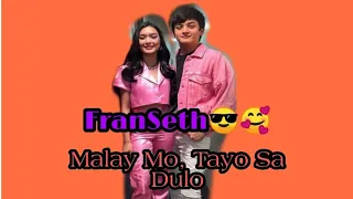 Malay Mo, Tayo [FMV] - (Ft.FranSeth❤️)#08