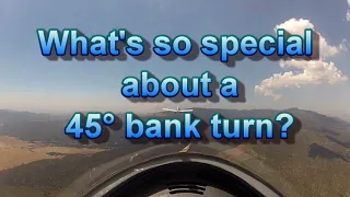 What's so special about a 45° bank turn?