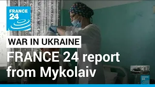 Ukrainians pay heavy toll as Russian forces target strategic city of Mykolaiv • FRANCE 24 English