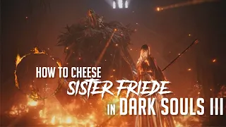 How to Cheese Sister Friede in Dark Souls 3 (2022 Update - Easy Kill)