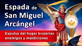 ORACION a la ESPADA de SAN MIGUEL ARCANGEL para expulsar brujerías, enemigos y maldiciones del hogar