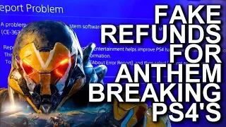 FAKE Refunds For Anthem Breaking PS4's, With Proof... & BioWare Response Why The Ban!